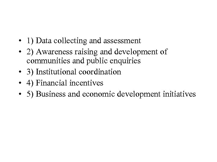  • 1) Data collecting and assessment • 2) Awareness raising and development of