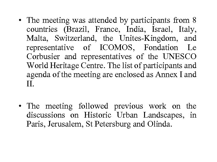  • The meeting was attended by participants from 8 countries (Brazil, France, India,