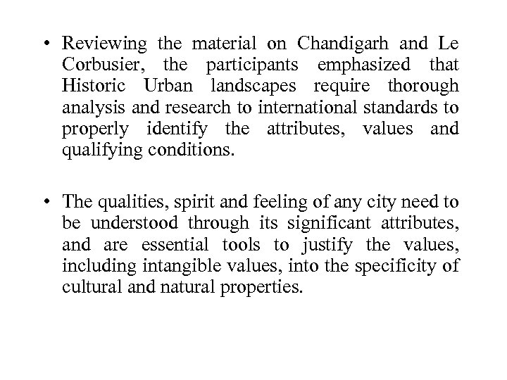  • Reviewing the material on Chandigarh and Le Corbusier, the participants emphasized that