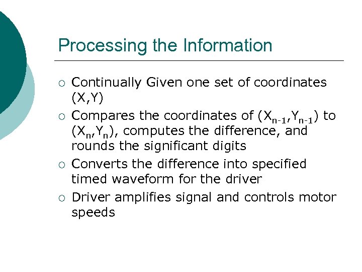 Processing the Information ¡ ¡ Continually Given one set of coordinates (X, Y) Compares
