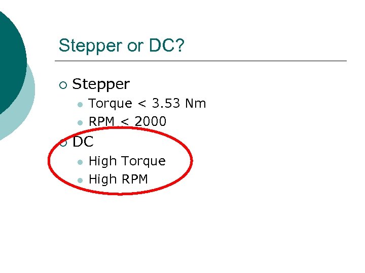 Stepper or DC? ¡ Stepper l l ¡ Torque < 3. 53 Nm RPM