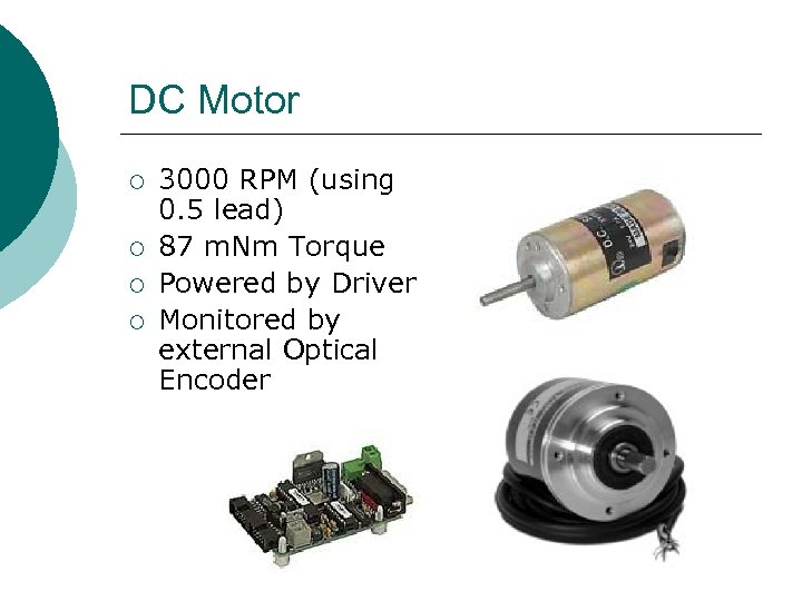 DC Motor ¡ ¡ 3000 RPM (using 0. 5 lead) 87 m. Nm Torque