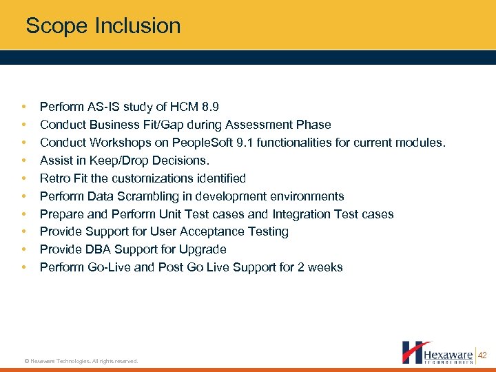 Scope Inclusion • • • Perform AS-IS study of HCM 8. 9 Conduct Business