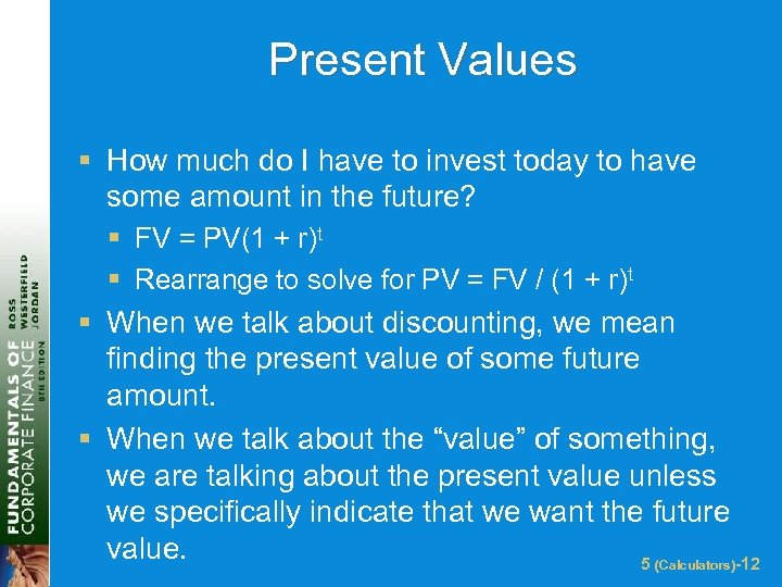 Present Values § How much do I have to invest today to have some