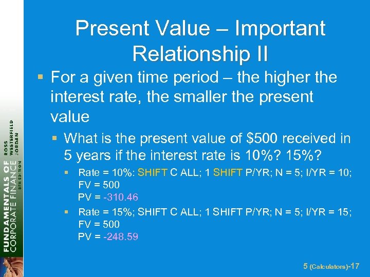 Present Value – Important Relationship II § For a given time period – the