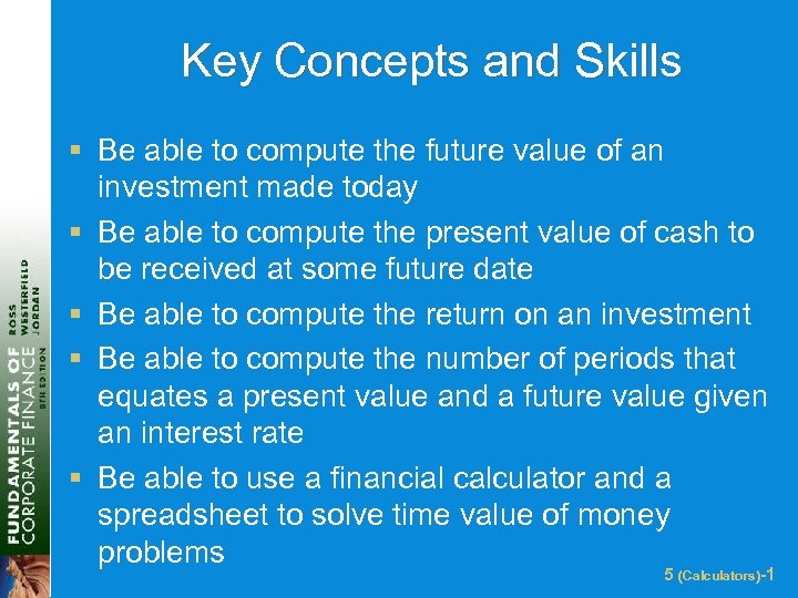 Key Concepts and Skills § Be able to compute the future value of an