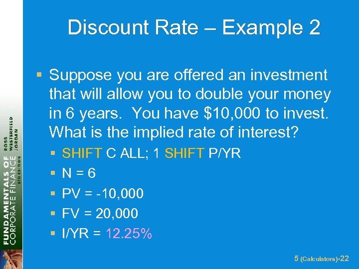 Discount Rate – Example 2 § Suppose you are offered an investment that will