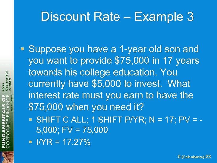 Discount Rate – Example 3 § Suppose you have a 1 -year old son