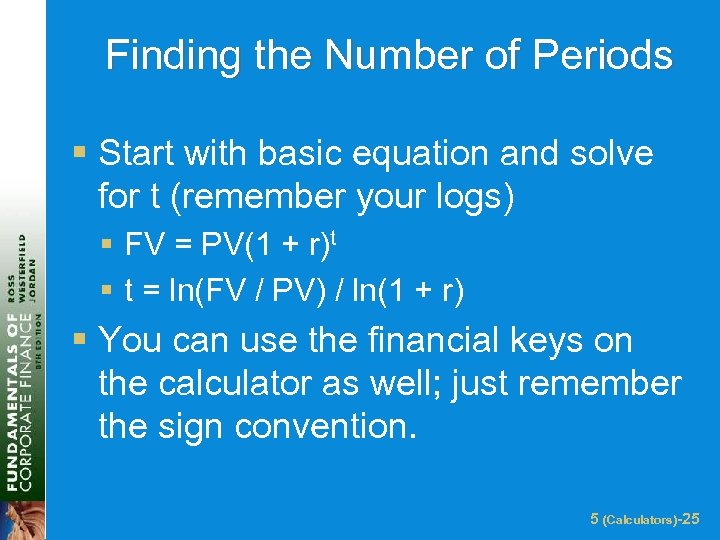 Finding the Number of Periods § Start with basic equation and solve for t