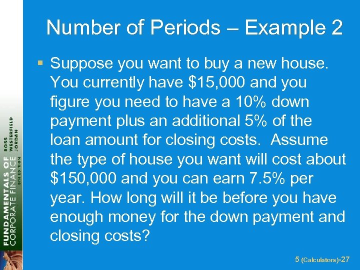 Number of Periods – Example 2 § Suppose you want to buy a new