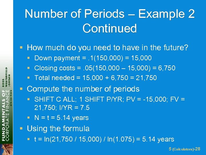 Number of Periods – Example 2 Continued § How much do you need to