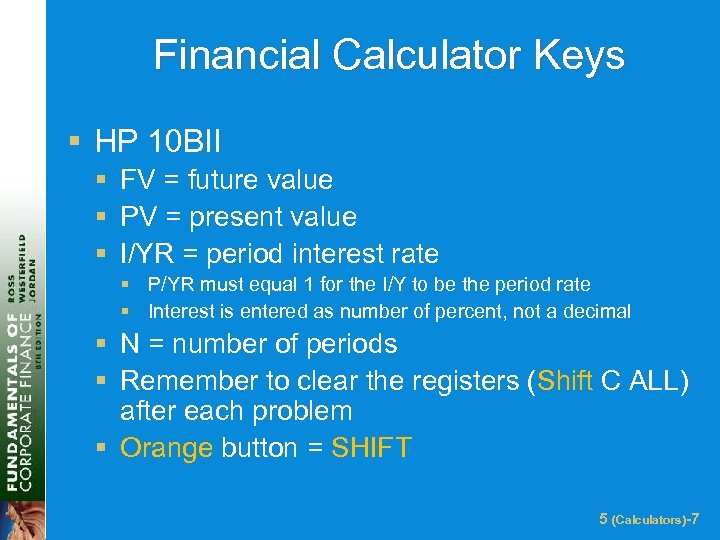 Financial Calculator Keys § HP 10 BII § FV = future value § PV