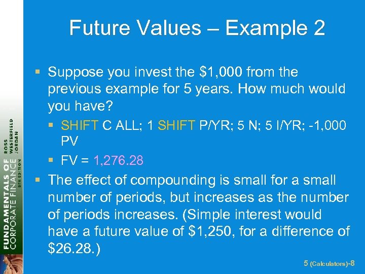 Future Values – Example 2 § Suppose you invest the $1, 000 from the