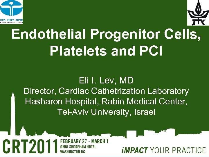 Endothelial Progenitor Cells, Platelets and PCI Eli I. Lev, MD Director, Cardiac Cathetrization Laboratory