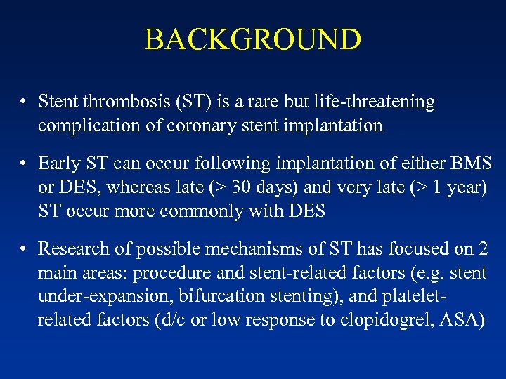 BACKGROUND • Stent thrombosis (ST) is a rare but life-threatening complication of coronary stent