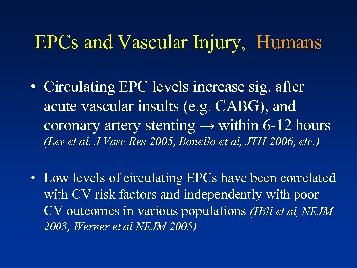 EPCs and Vascular Injury, Humans • Circulating EPC levels increase sig. after acute vascular