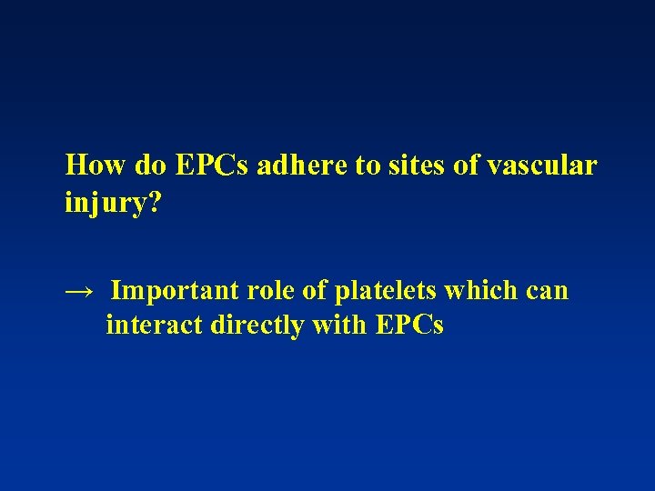 How do EPCs adhere to sites of vascular injury? → Important role of platelets