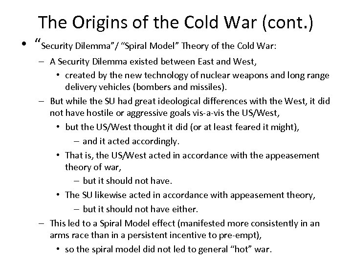 The Origins of the Cold War (cont. ) • “Security Dilemma”/ “Spiral Model” Theory