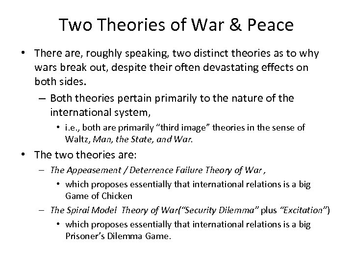 Two Theories of War & Peace • There are, roughly speaking, two distinct theories