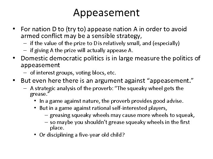 Appeasement • For nation D to (try to) appease nation A in order to