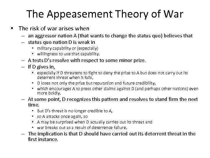 The Appeasement Theory of War • The risk of war arises when – an