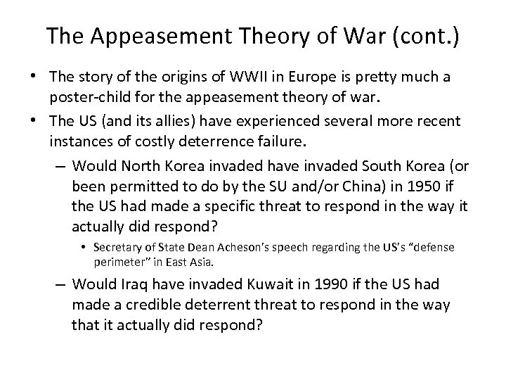 The Appeasement Theory of War (cont. ) • The story of the origins of