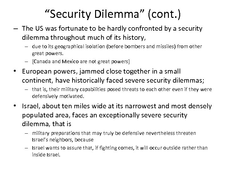 “Security Dilemma” (cont. ) – The US was fortunate to be hardly confronted by