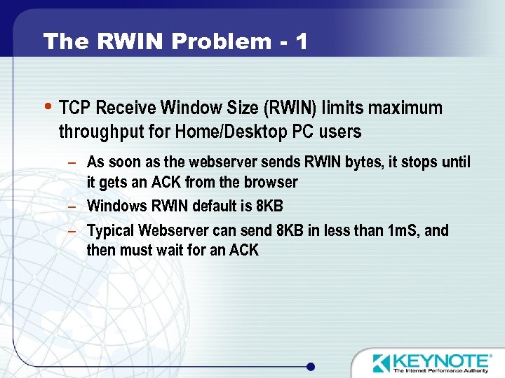 The RWIN Problem - 1 TCP Receive Window Size (RWIN) limits maximum throughput for