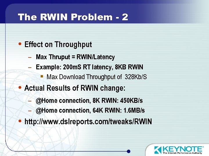 The RWIN Problem - 2 Effect on Throughput – Max Thruput = RWIN/Latency –