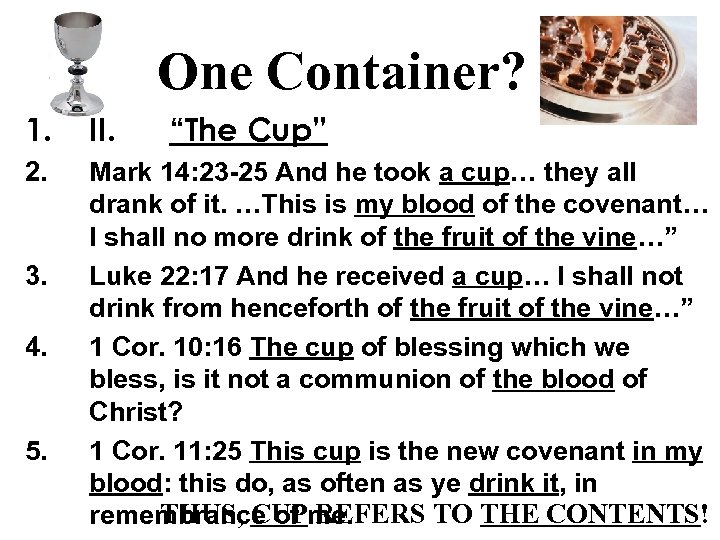 One Container? 1. II. 2. Mark 14: 23 -25 And he took a cup…