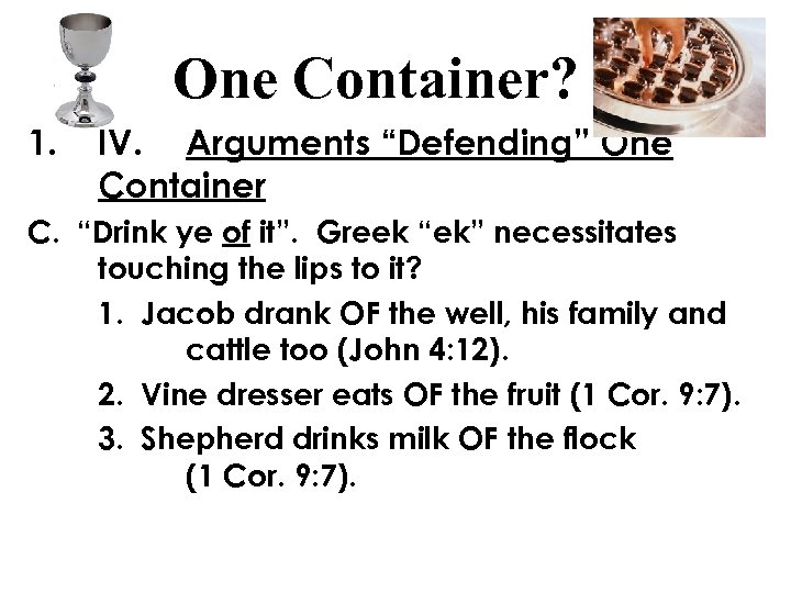 One Container? 1. IV. Arguments “Defending” One Container C. “Drink ye of it”. Greek