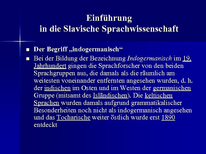 Einführung in die Slavische Sprachwissenschaft n n Der Begriff „indogermanisch“ Bei der Bildung der