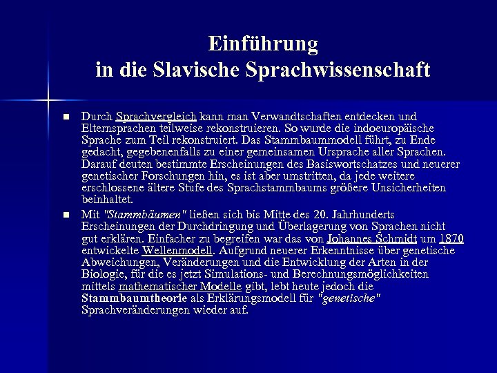 Einführung in die Slavische Sprachwissenschaft n n Durch Sprachvergleich kann man Verwandtschaften entdecken und