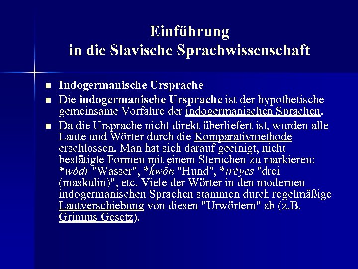 Einführung in die Slavische Sprachwissenschaft n n n Indogermanische Ursprache Die indogermanische Ursprache ist