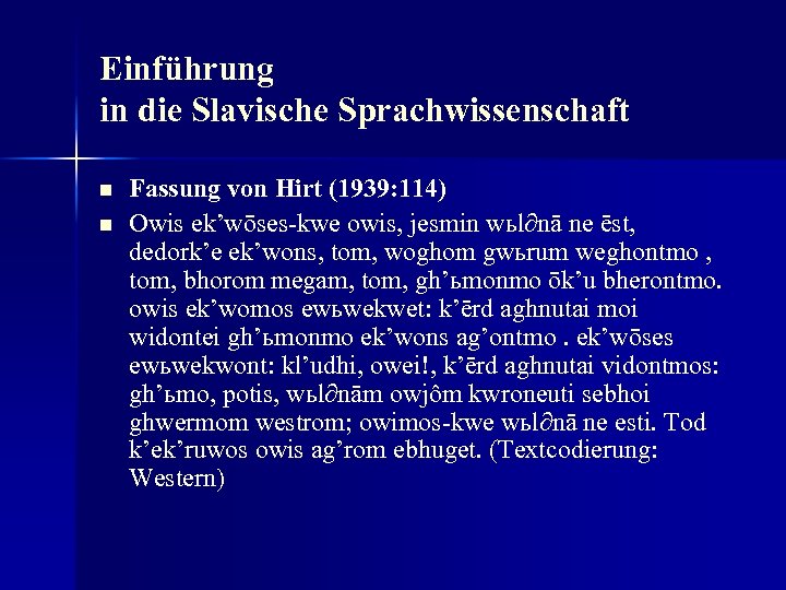 Einführung in die Slavische Sprachwissenschaft n n Fassung von Hirt (1939: 114) Owis ek’wōses-kwe