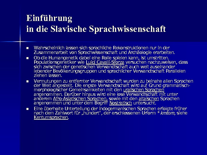 Einführung in die Slavische Sprachwissenschaft n n Wahrscheinlich lassen sich sprachliche Rekonstruktionen nur in