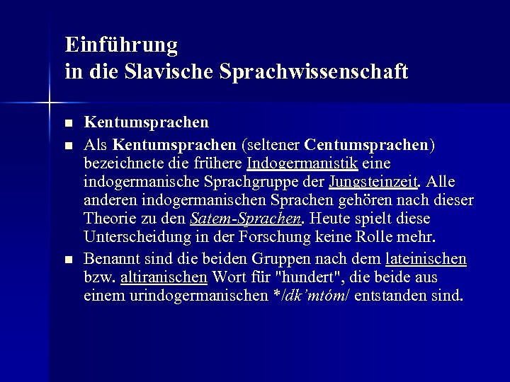 Einführung in die Slavische Sprachwissenschaft n n n Kentumsprachen Als Kentumsprachen (seltener Centumsprachen) bezeichnete