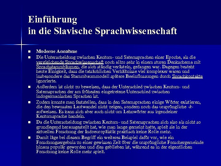 Einführung in die Slavische Sprachwissenschaft n n n Moderne Annahme Die Unterscheidung zwischen Kentum-