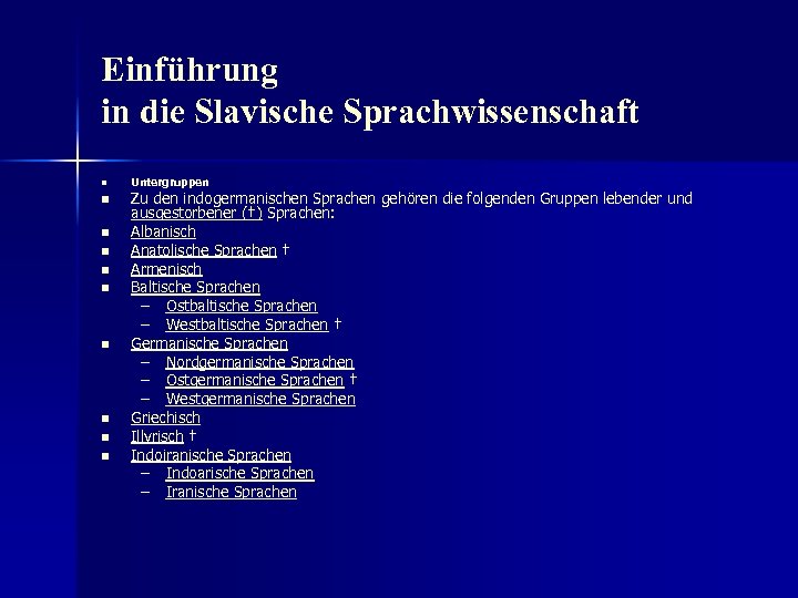 Einführung in die Slavische Sprachwissenschaft n n n n n Untergruppen Zu den indogermanischen