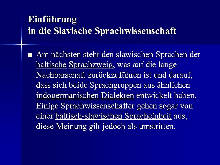 Einführung in die Slavische Sprachwissenschaft n Am nächsten steht den slawischen Sprachen der baltische