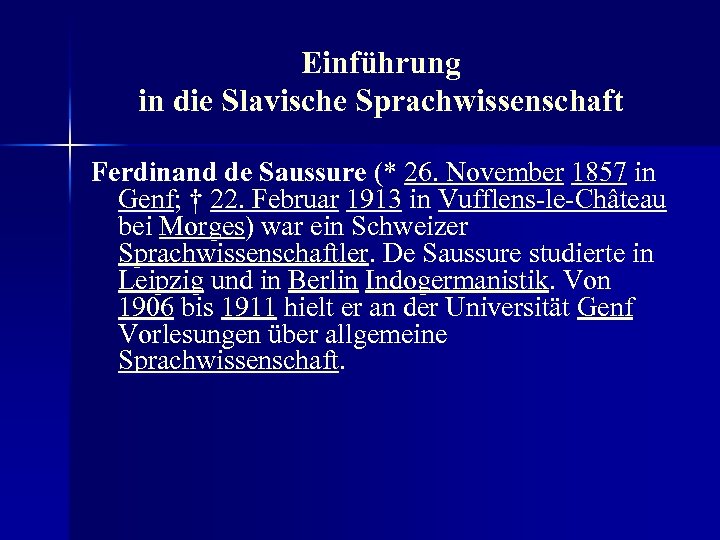 Einführung in die Slavische Sprachwissenschaft Ferdinand de Saussure (* 26. November 1857 in Genf;