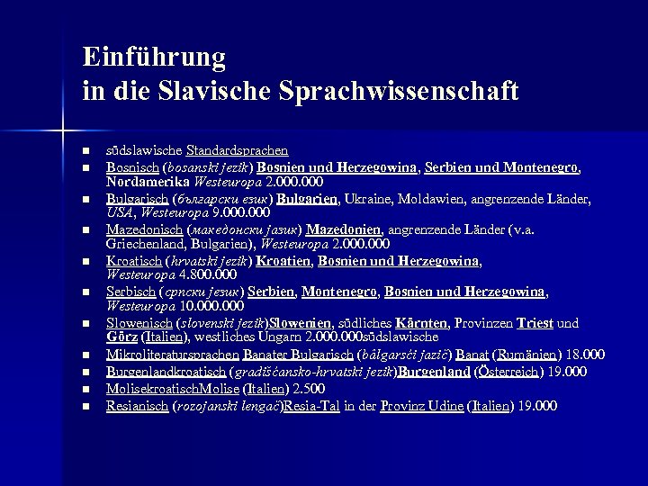 Einführung in die Slavische Sprachwissenschaft n n n südslawische Standardsprachen Bosnisch (bosanski jezik) Bosnien