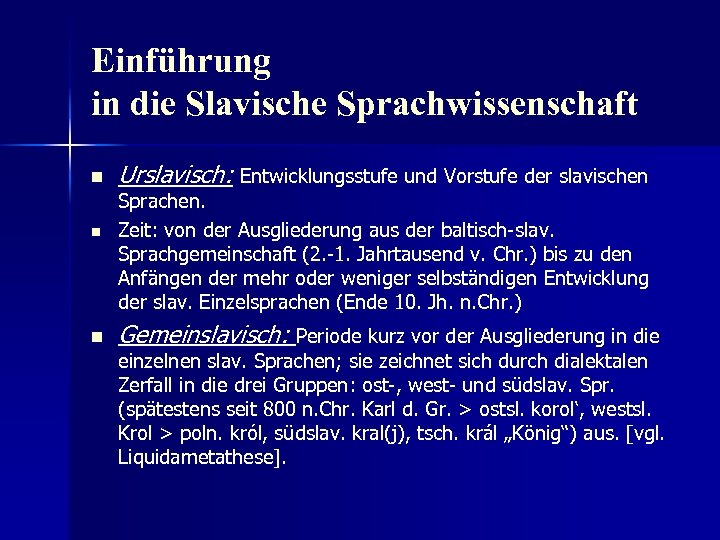 Einführung in die Slavische Sprachwissenschaft n n n Urslavisch: Entwicklungsstufe und Vorstufe der slavischen