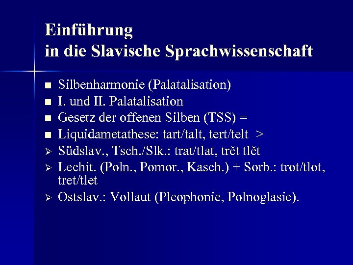 Einführung in die Slavische Sprachwissenschaft n n Ø Ø Ø Silbenharmonie (Palatalisation) I. und