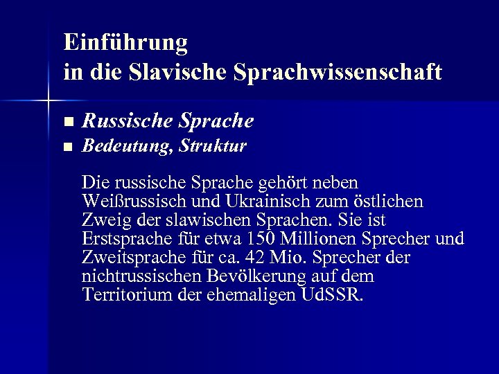 Einführung in die Slavische Sprachwissenschaft n Russische Sprache n Bedeutung, Struktur Die russische Sprache