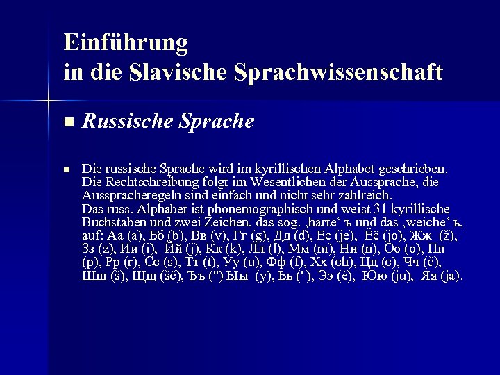 Einführung in die Slavische Sprachwissenschaft n n Russische Sprache Die russische Sprache wird im