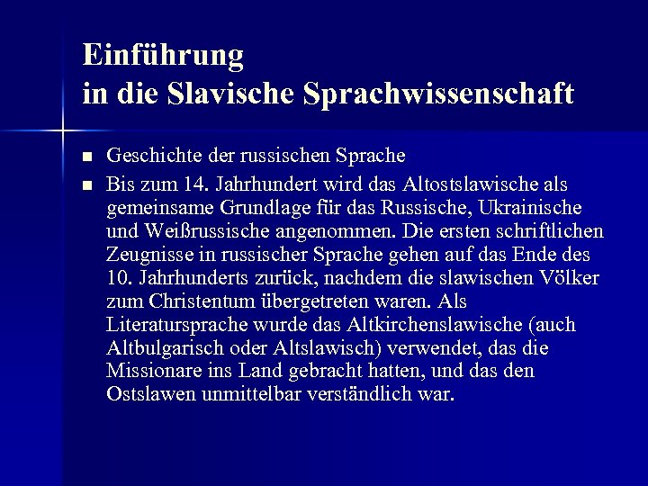 Einführung in die Slavische Sprachwissenschaft n n Geschichte der russischen Sprache Bis zum 14.