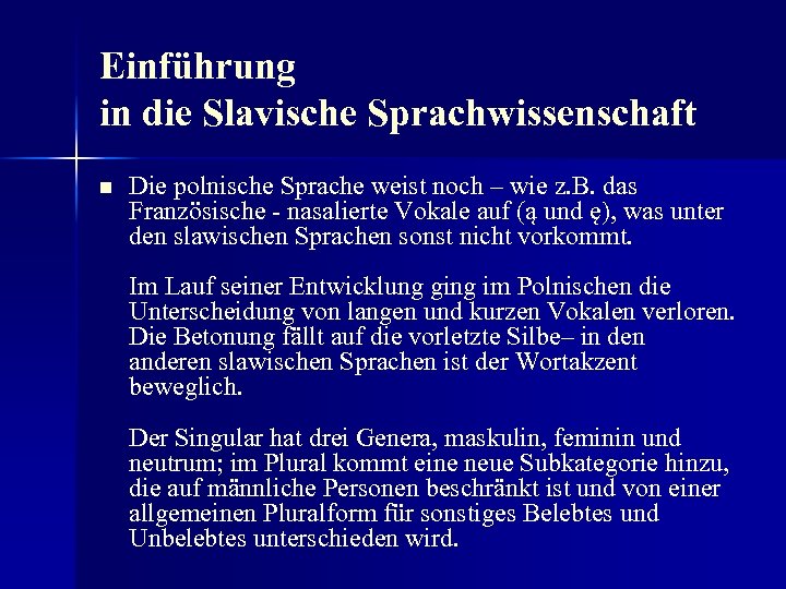 Einführung in die Slavische Sprachwissenschaft n Die polnische Sprache weist noch – wie z.