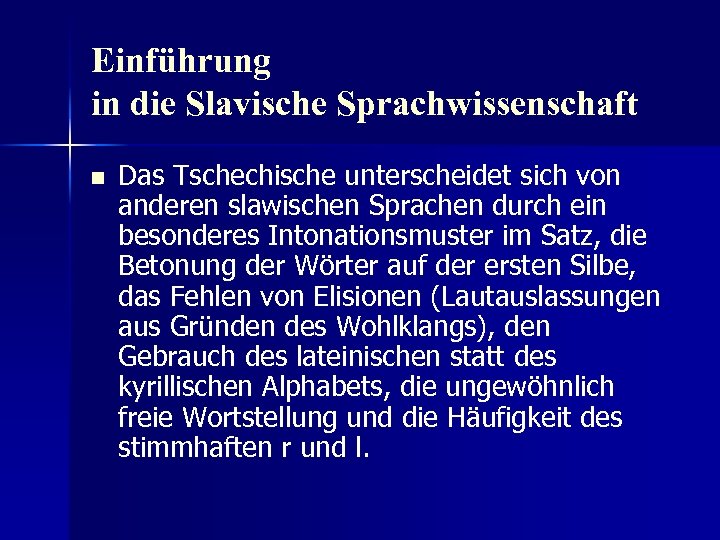 Einführung in die Slavische Sprachwissenschaft n Das Tschechische unterscheidet sich von anderen slawischen Sprachen