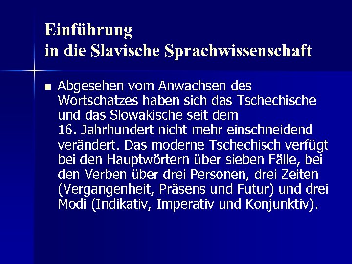 Einführung in die Slavische Sprachwissenschaft n Abgesehen vom Anwachsen des Wortschatzes haben sich das